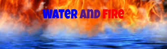 Water and Fire